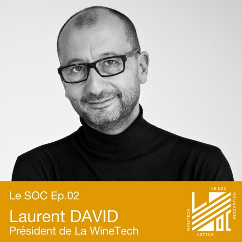 Ep.02 - Laurent DAVID - Quelle place pour la WineTech dans la filière vins & spiritueux ?